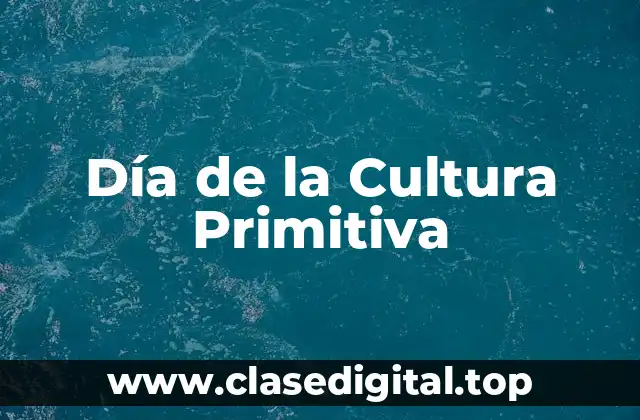 Día de la Cultura Primitiva