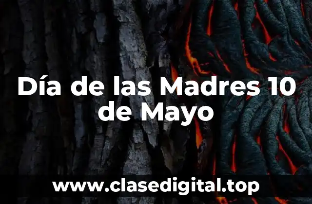 Día de las Madres 10 de Mayo