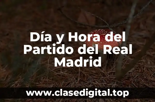 Día y Hora del Partido del Real Madrid