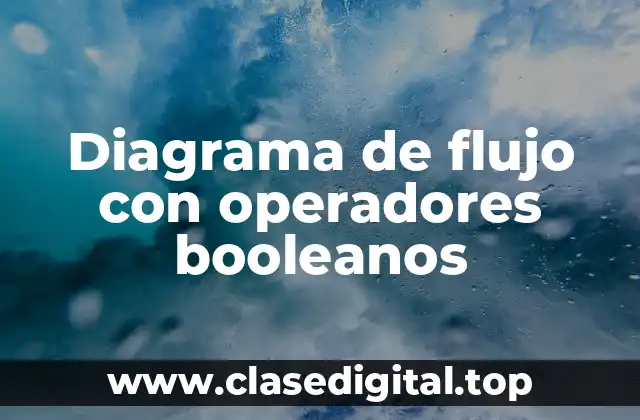 Diagrama de flujo con operadores booleanos