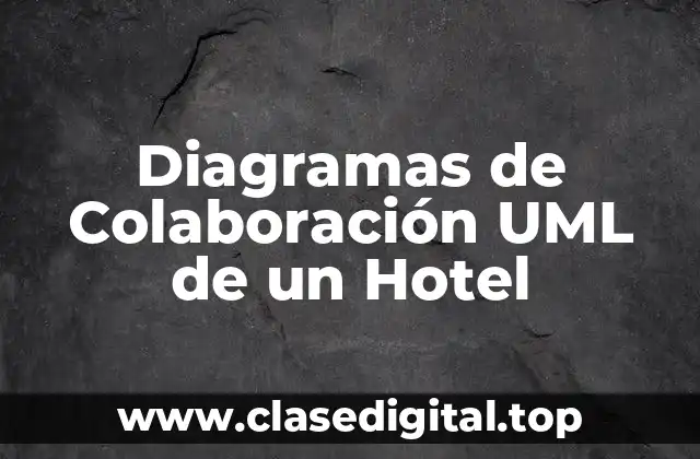 Diagramas de Colaboración UML de un Hotel