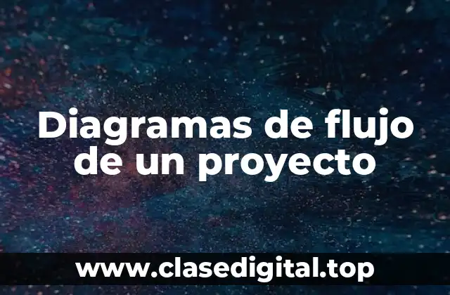 Diagramas de flujo de un proyecto