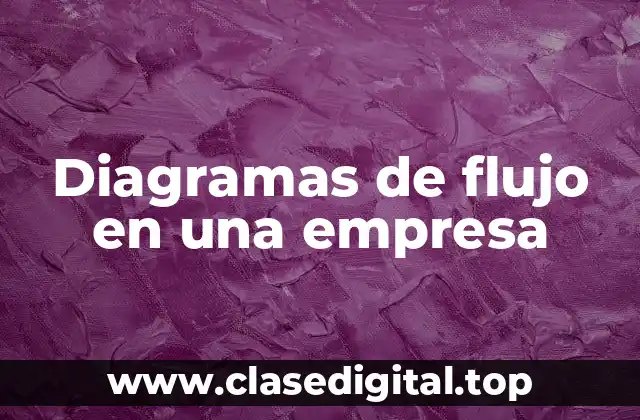 Diagramas de flujo en una empresa