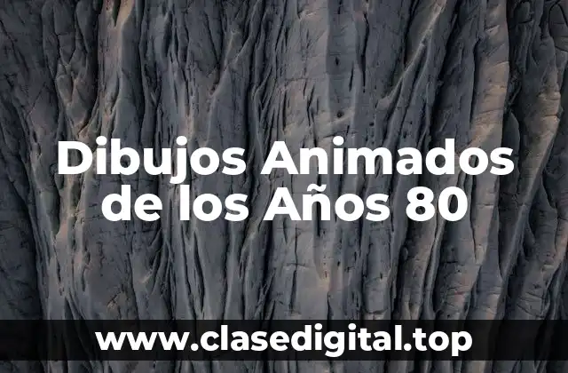 Dibujos Animados de los Años 80