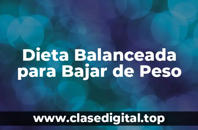 Dieta Balanceada para Bajar de Peso