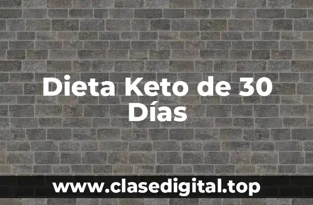¿Cuáles son los Beneficios de la Dieta Keto de 30 Días?