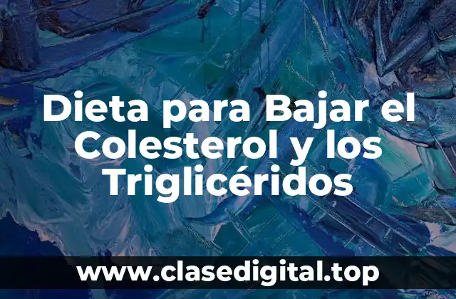 Dieta para Bajar el Colesterol y los Triglicéridos