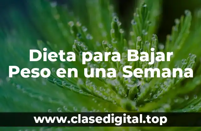 Dieta para Bajar Peso en una Semana