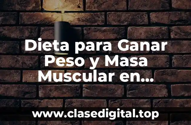 Dieta para Ganar Peso y Masa Muscular en Hombres