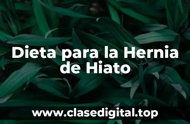 Dieta para la Hernia de Hiato