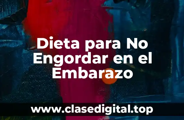 Dieta para No Engordar en el Embarazo