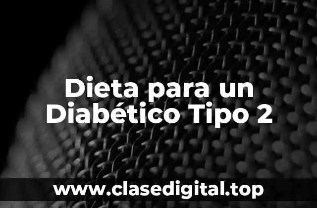 Dieta para un Diabético Tipo 2