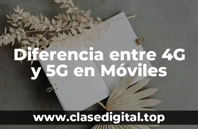 Diferencia entre 4G y 5G en Móviles