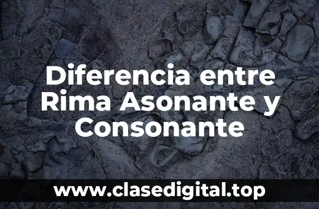 Diferencia entre Rima Asonante y Consonante