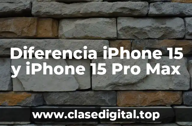 Diferencia iPhone 15 y iPhone 15 Pro Max