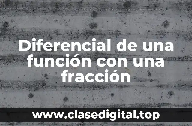 Diferencial de una función con una fracción