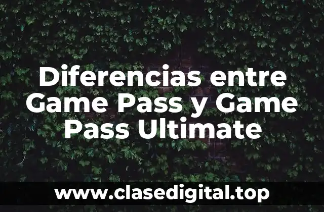 Diferencias entre Game Pass y Game Pass Ultimate