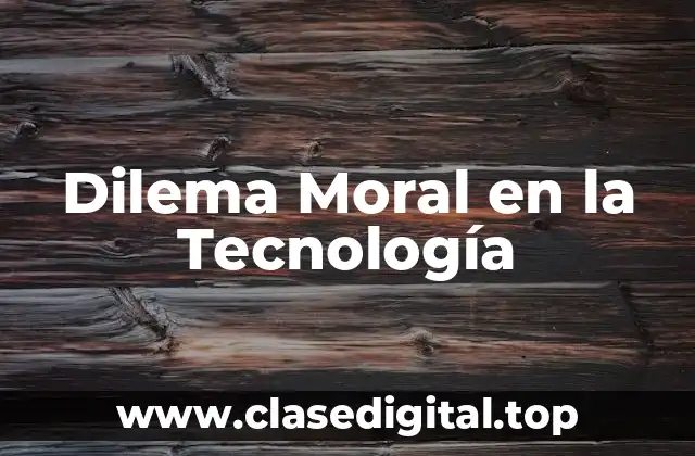 Dilema Moral en la Tecnología