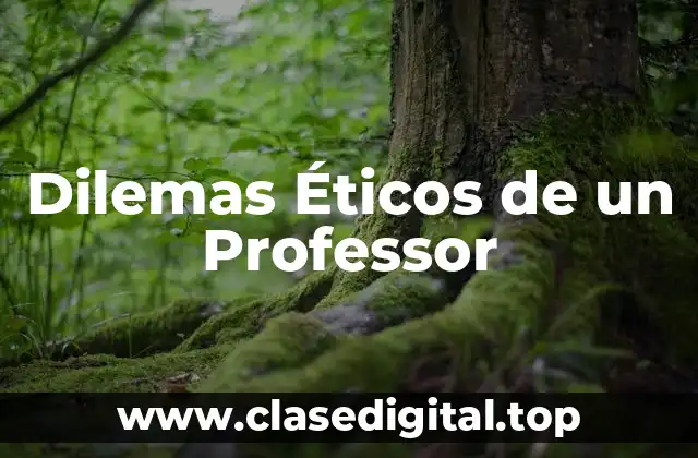 Dilemas Éticos de un Professor