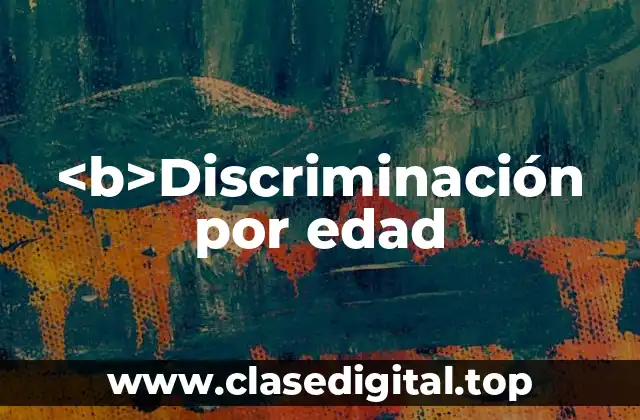 Ejemplos de discriminación por edad
