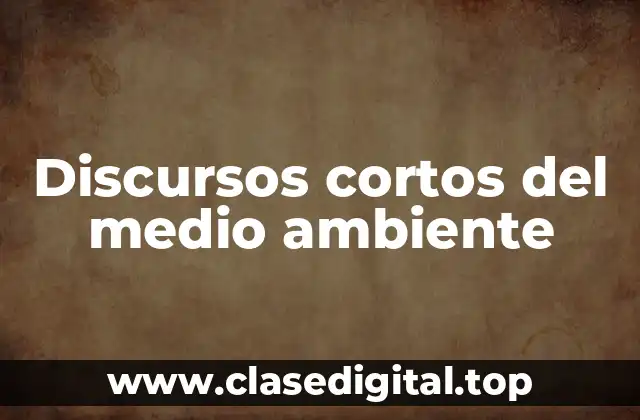 Discursos cortos del medio ambiente