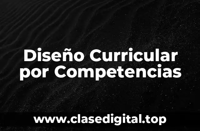 Diseño Curricular por Competencias