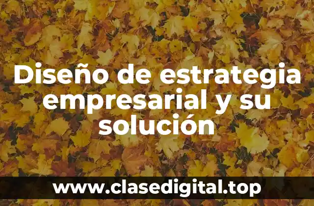 Ejemplos de diseño de estrategia empresarial