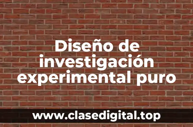 Diseño de investigación experimental puro