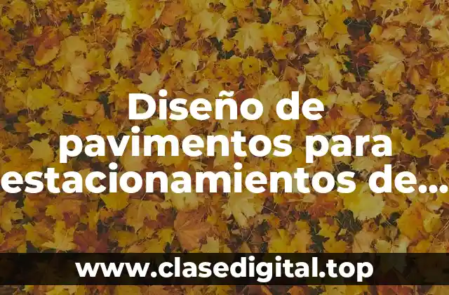 Ejemplos de diseño de pavimentos para estacionamientos de centros comerciales