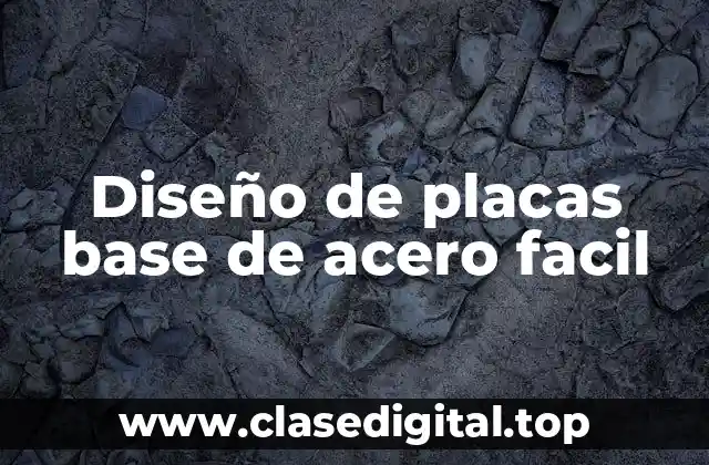 Diseño de placas base de acero facil