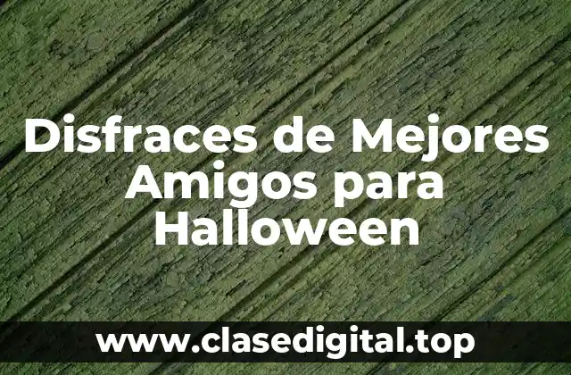¿Por qué Disfraces de Mejores Amigos para Halloween son una Gran Idea?