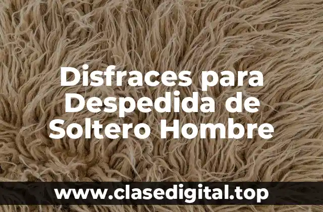 Disfraces para Despedida de Soltero Hombre