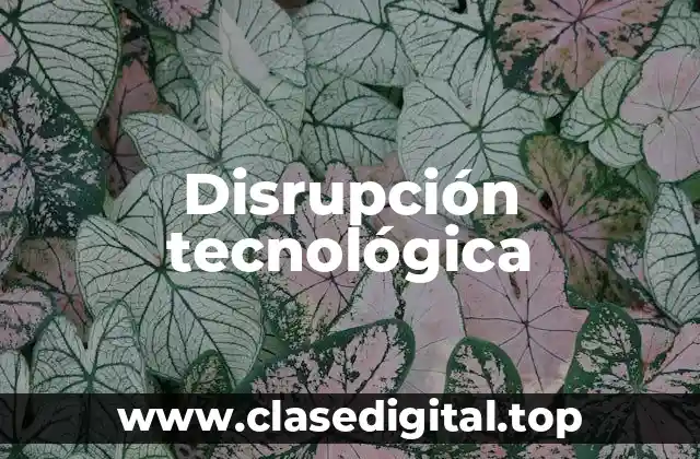 Disrupción tecnológica