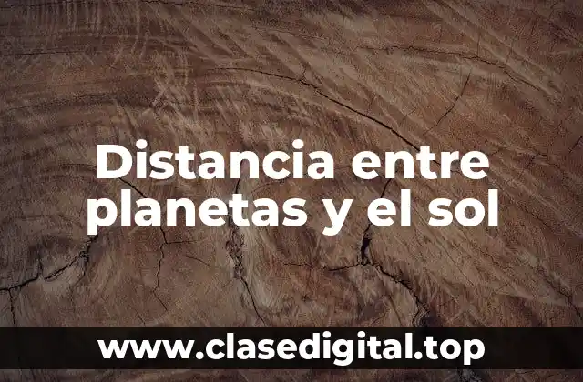 Distancia entre planetas y el sol