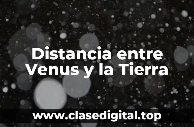 Distancia entre Venus y la Tierra