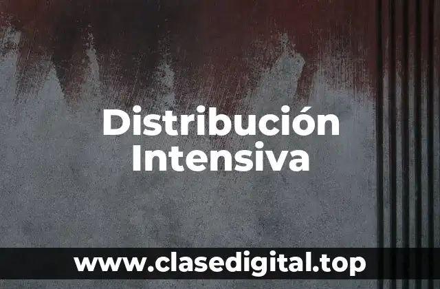 Distribución Intensiva
