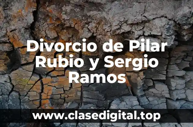 Divorcio de Pilar Rubio y Sergio Ramos
