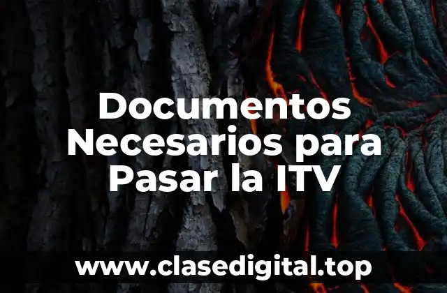 Documentos Necesarios para Pasar la ITV