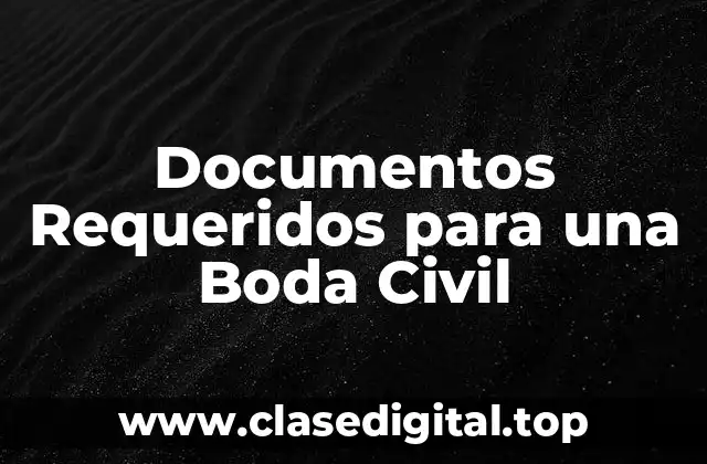 Documentos Requeridos para una Boda Civil
