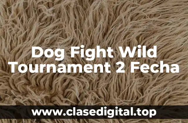 Dog Fight Wild Tournament 2 Fecha