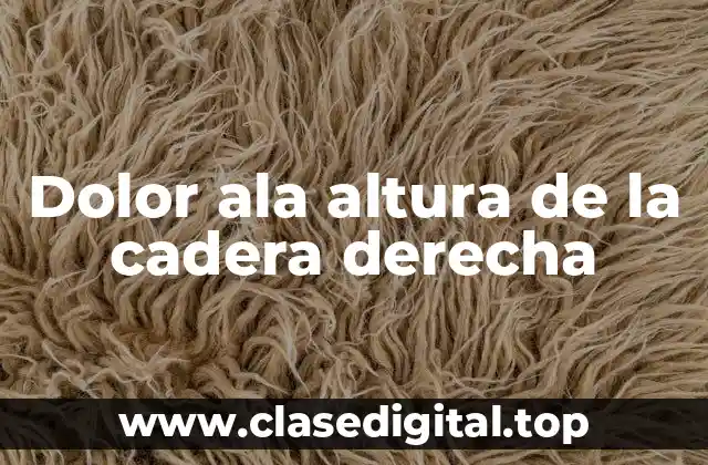 Dolor ala altura de la cadera derecha