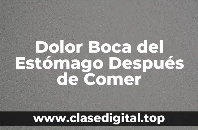 Dolor Boca del Estómago Después de Comer