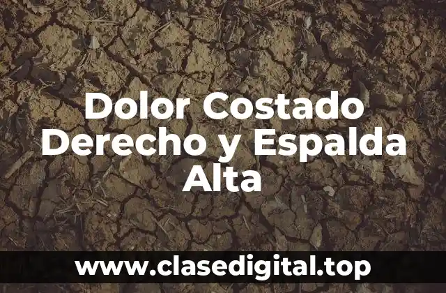 Dolor Costado Derecho y Espalda Alta