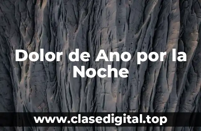 Dolor de Ano por la Noche