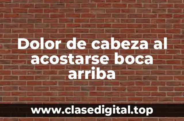 Dolor de cabeza al acostarse boca arriba