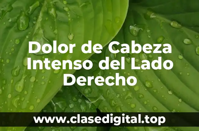 Dolor de Cabeza Intenso del Lado Derecho
