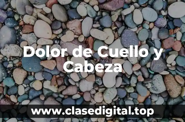 Dolor de Cuello y Cabeza