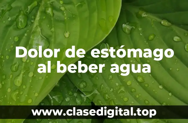 Dolor de estómago al beber agua