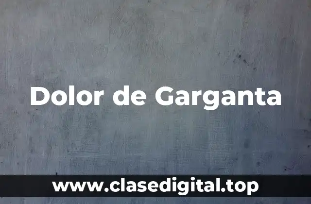 Causas del Dolor de Garganta