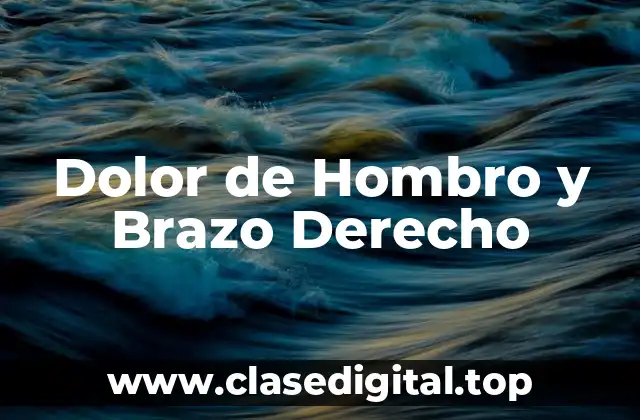 Causas del Dolor de Hombro y Brazo Derecho